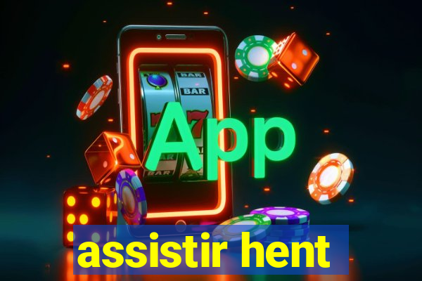 assistir hent